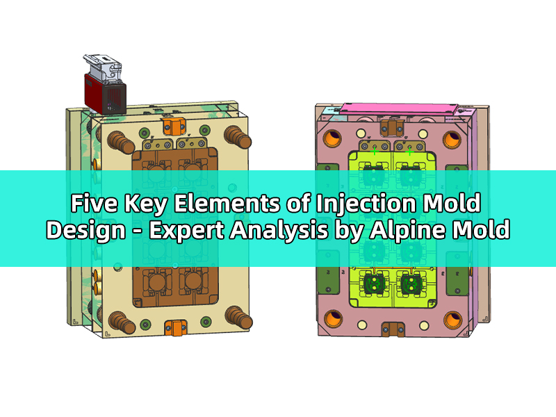 Five Key Elements of Injection Mold Design