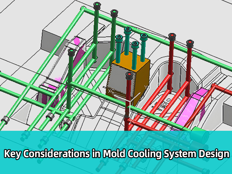Key Considerations in Mold Cooling System Design