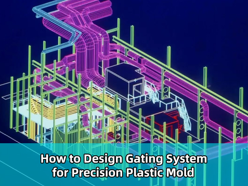 How To Design Gating System for Precision Plastic Mold