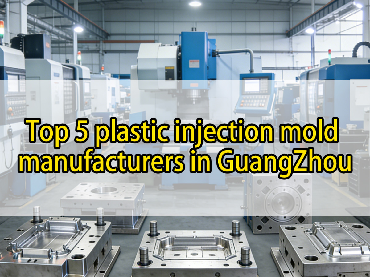 Top 5 Plastic Injection Mold Manufacturers in GuangZhou.jpg