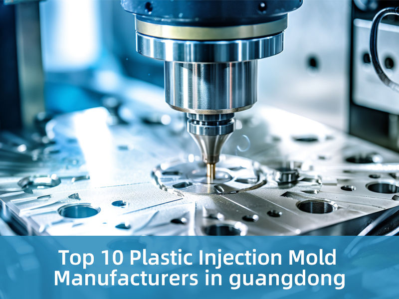 Top 10 Plastic Injection Mold Manufacturers in Guangdong